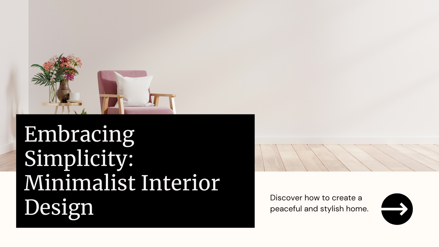 Embracing Simplicity: The Art of Minimalist Interior Design